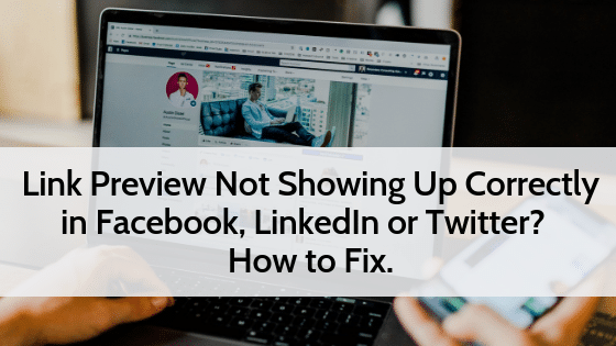 Link Preview Not Showing Up Correctly In Facebook Linkedin Or Twitter How To Fix